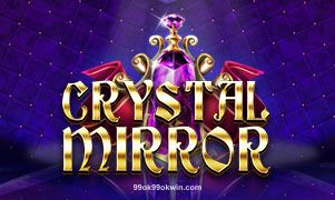 Crystal Mirror tại 99ok99okwin